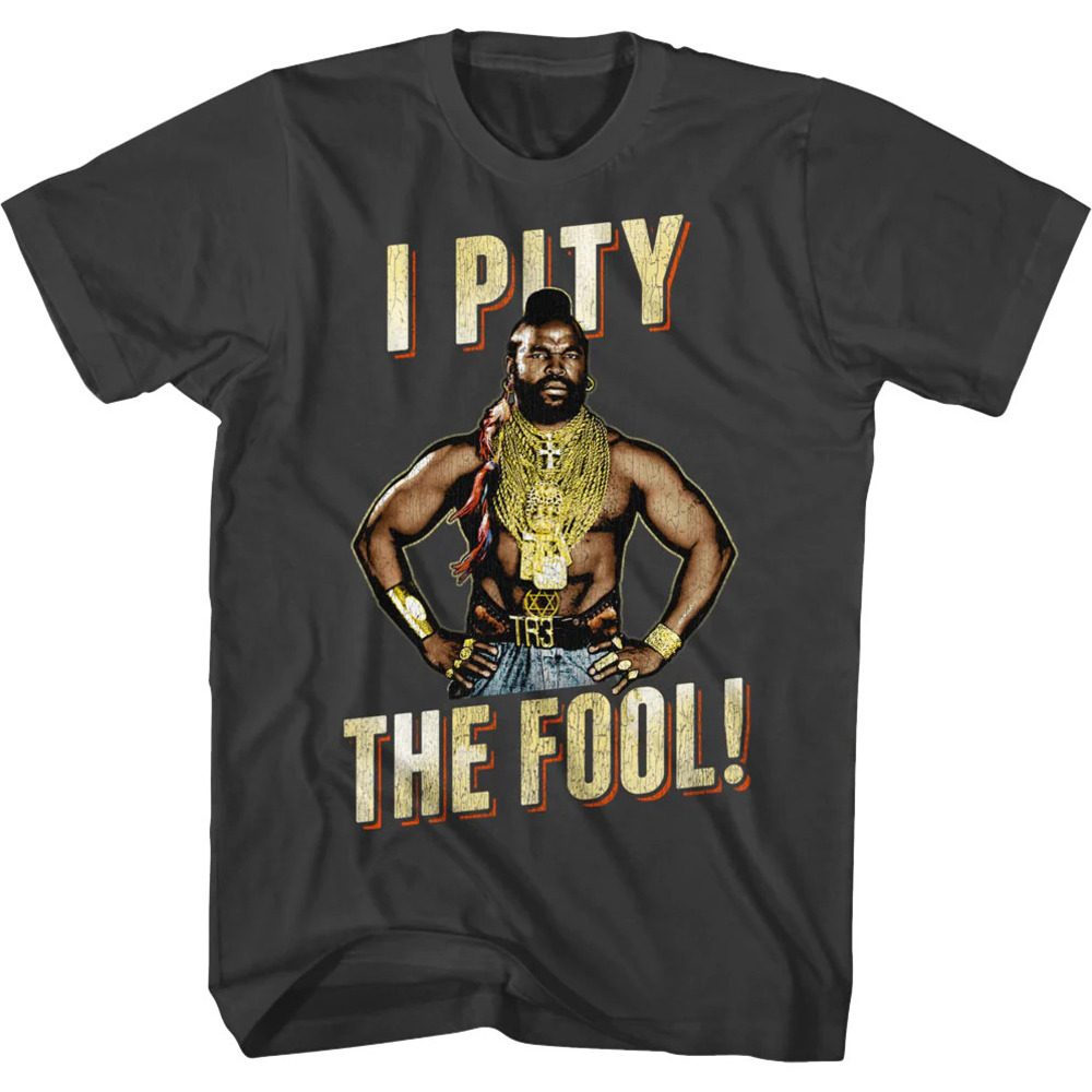 I Pity The Fool Mr T Shirt
